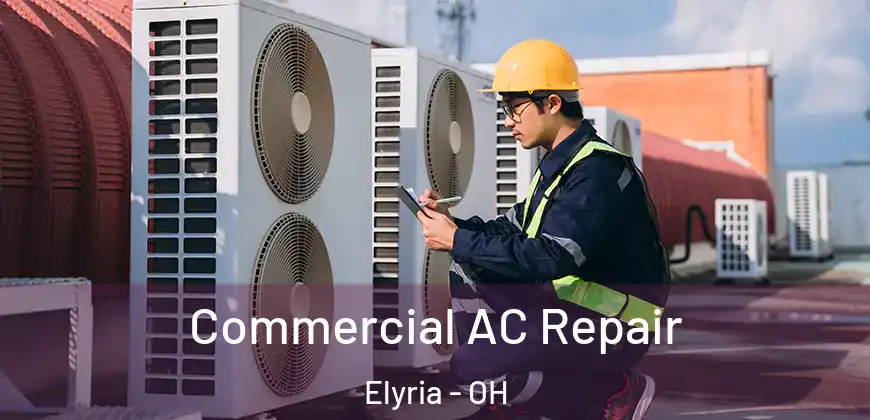 Commercial AC Repair Elyria - OH