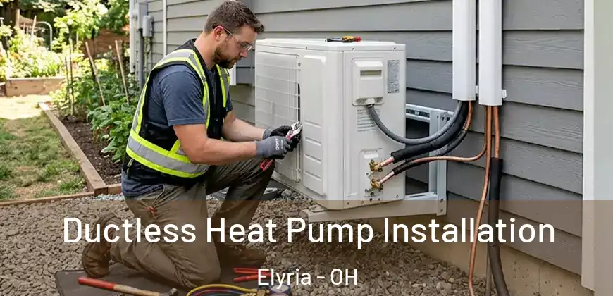  Ductless Heat Pump Installation Elyria - OH