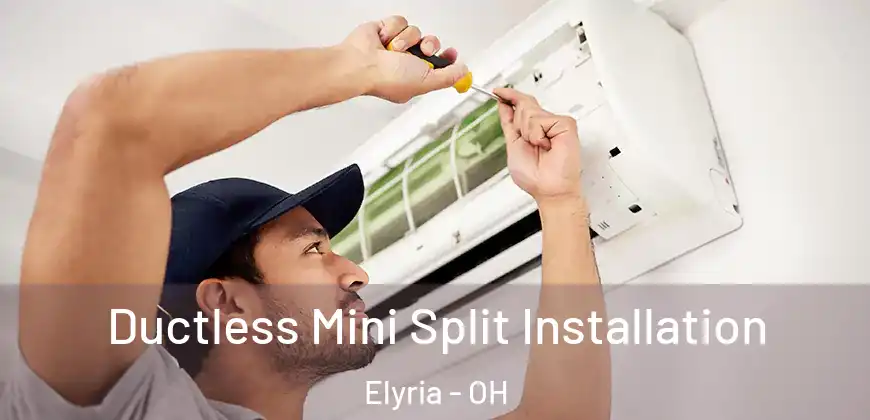 Ductless Mini Split Installation Elyria - OH