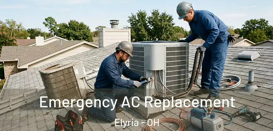  Emergency AC Replacement Elyria - OH