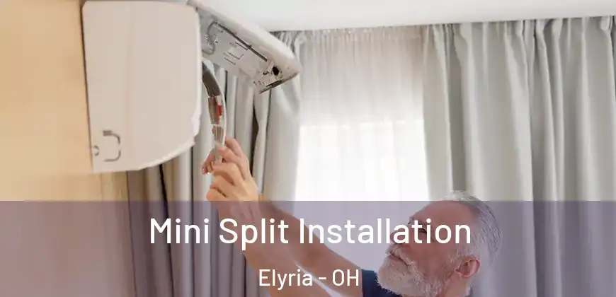 Mini Split Installation Elyria - OH